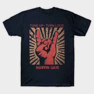 Tune up . Turn loud Marvin Gaye T-Shirt